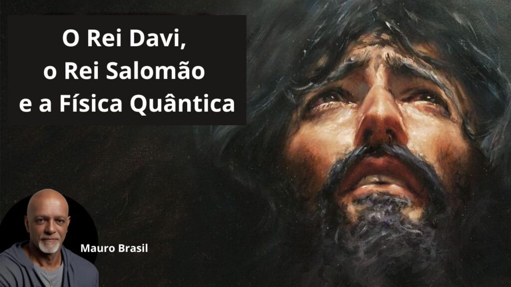 O Rei Davi o Rei Salomao e a Fisica Quantica 1 1024x576 - O Rei Davi, o Rei Salomão e a Expert Física Quântica